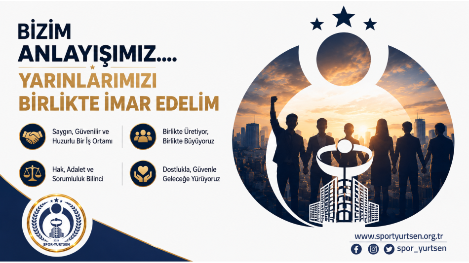 Bizim Anlayışımız... Yarınlarımızı Birlikte İmar Edelim